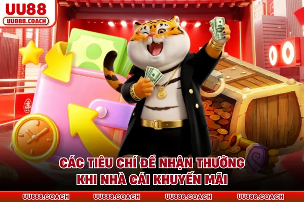 Các tiêu chí để nhận thưởng khi nhà cái khuyến mãi Các tiêu chí để nhận thưởng khi nhà cái khuyến mãi