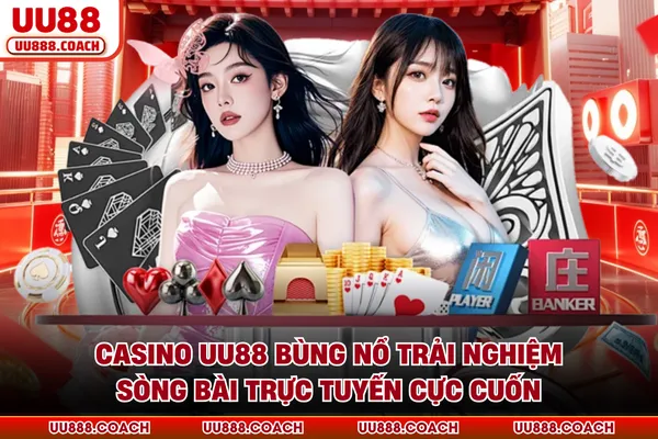 Casino UU88 - Bùng Nổ Trải Nghiệm Sòng Bài Trực Tuyến Cực Cuốn