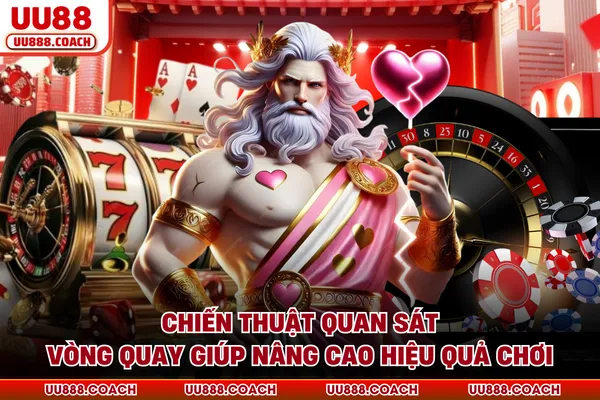 Chiến thuật quan sát vòng quay giúp nâng cao hiệu quả chơi Chiến thuật quan sát vòng quay giúp nâng cao hiệu quả chơi