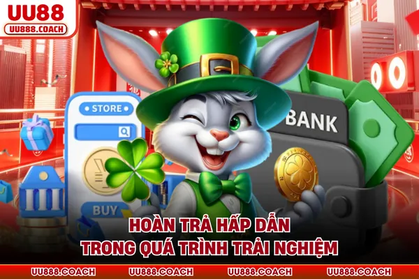 Hoàn trả hấp dẫn trong quá trình trải nghiệm Hoàn trả hấp dẫn trong quá trình trải nghiệm