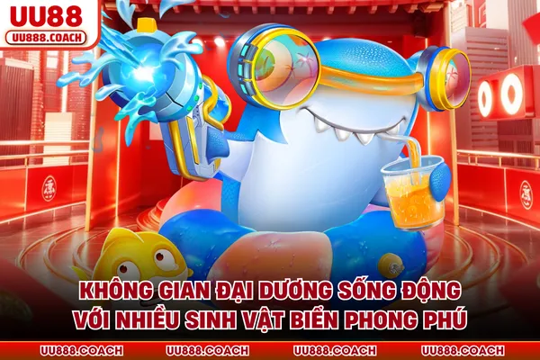 Không gian đại dương sống động với nhiều sinh vật biển phong phú