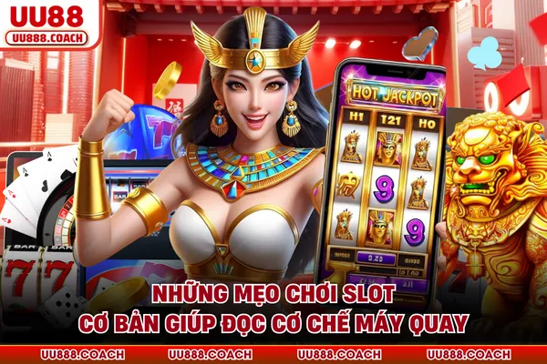 Những mẹo chơi slot cơ bản giúp đọc cơ chế máy quay Những mẹo chơi slot cơ bản giúp đọc cơ chế máy quay